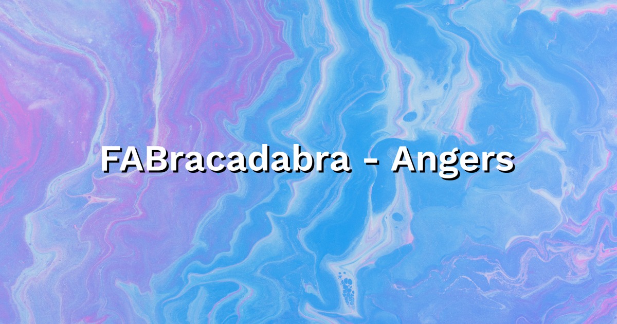 FABracadabra - Angers - Consultant en management - FAB Academy